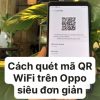 Cách quét mã QR WiFi trên Oppo siêu đơn giản 2023