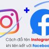 Cách đổi tên Instagram khi liên kết với Facebook 2023