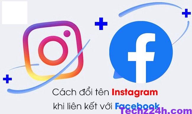 Cách đổi tên Instagram khi liên kết với Facebook 2022 - Techz24h.com