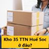 Kho 35 TTN Huế Soc ở đâu? Bao lâu thì nhận được đơn hàng?