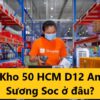 Kho 50 HCM D12 An Sương Soc ở đâu? Bao lâu thì nhận được đơn hàng?