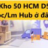Kho 50 HCM D5 Soc/Lm Hub ở đâu? Bao lâu thì nhận được đơn hàng?